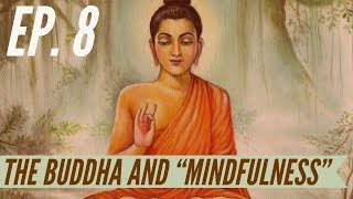 Ep 8  Awakening from the Meaning Crisis  The Buddha and quotMindfulnessquot [upl. by Aicillyhp]