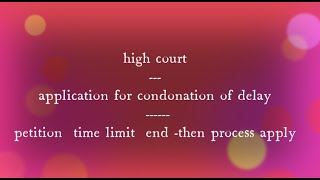 High court Application for condonation of delayPetition time limit over –then process apply [upl. by Feliza]