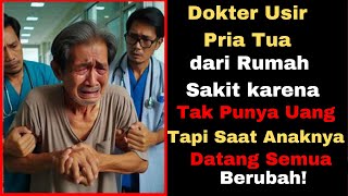 Dokter Usir Pria Tua dari RS karena Tak Punya Uang Tapi Saat Anaknya Datang Semua Berubah [upl. by Harrad920]