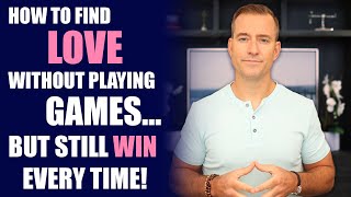 How to Find Love Without Playing Games—But Still Win Every Time  Dating Advice for Women [upl. by Sivaj101]