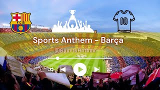 Barça  Sports Anthem Barcelona Team Song [upl. by Sergu]