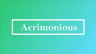 Acrimonious Pronunciation Meaning and Example [upl. by Ilarin]