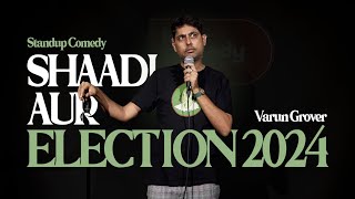 Shaadi aur Election 2024  Standup Comedy by Varun Grover [upl. by Adianez]