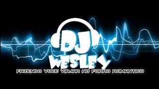 DJ WESLEY  ESPERA NAO E O QUE VOCE TA PENSANDO  FORRO NOVO 2015 [upl. by Mlawsky]