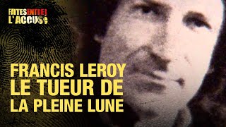 Faites Entrer lAccusé  Francis Leroy le tueur de la pleine lune [upl. by Tterej]