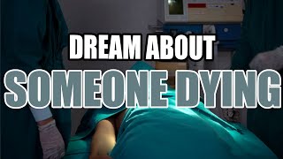 What Does It Mean When You Dream About Someone Dying  Sign Meaning [upl. by Raseda]