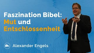 Faszination Bibel Mut und Entschlossenheit  Alexander Engels [upl. by Pfosi673]