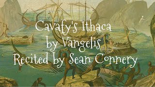 Cavafys Ithaca by Vangelis Recited by Sean Connery 19302020 RIP [upl. by Eelyrag]