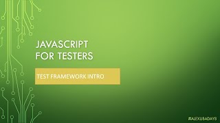 JavaScript for Testers Part 12  JS Test Framework Intro [upl. by Josiah430]