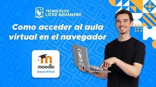 Como acceder al aula virtual en el navegador  Tecnológico Liceo Aduanero [upl. by Novat]