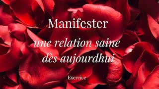 Manifester une relation saine dès aujourdhui ✨ [upl. by Ahsima]