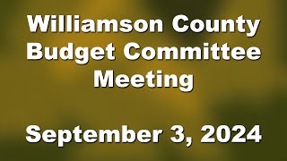 Williamson County Budget Committee Meeting  Sept 3 2024 [upl. by Nitsirk368]