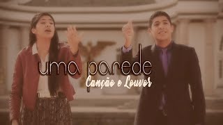 Canção e Louvor  UMA PAREDE Clip Oficial [upl. by Molohs]