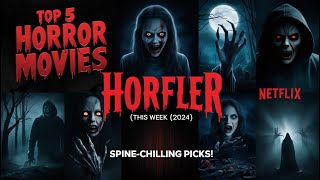 Top 5 Horror Netflix Movies to Watch This Week 2024 – SpineChilling Picks [upl. by Zwick]