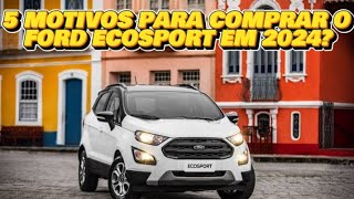 5 MOTIVOS PARA TER O FORD ECOSPORT EM 2024 FORD ECOSPORT fordecosport [upl. by Yenahpets]