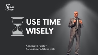 Church Of Grace Live  Use Time Wisely  Aleksander Matskevich [upl. by Behl]