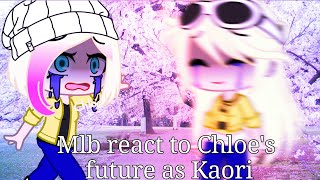 Mlb react to Chloes future as Kaori [upl. by Gambrell157]