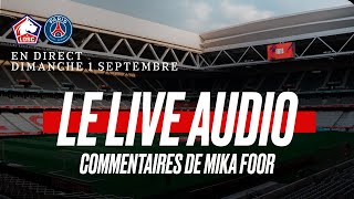 LIVE AUDIO I Suivez LOSCPSG en direct avec les commentaires de Mika Foor 🎙️🤩 LOSCPSG [upl. by Opportuna]