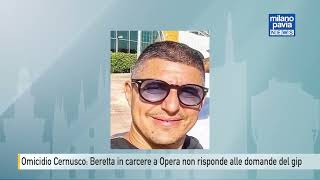 Omicidio Cernusco Beretta in carcere a Opera non risponde alle domande del gip [upl. by Ewall]