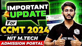 CCMT 2024 Portal  NIT MTech Admission Process  Important Update  Complete Information [upl. by Park397]