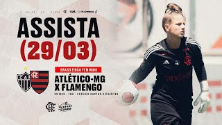 Campeonato Brasileiro de Futebol Feminino  Atlético Mineiro x Flamengo  AO VIVO  2903 [upl. by Nekial699]