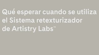 Qué esperar cuando se utiliza el Sistema retexturizador de Artistry Labs [upl. by Le76]