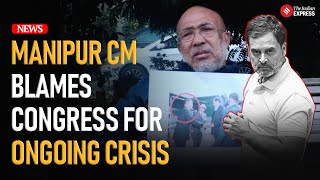 quotCongress Created This Problemquot Says N Biren Singh Amid Manipur Unrest [upl. by Eidnahs537]