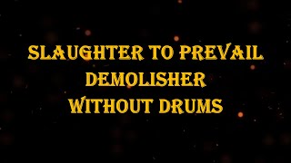 Slaughter To Prevail  Demolisher 100 bpm drumless [upl. by Leroi]