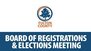 Fulton County Board of Registration amp Elections Meeting November 14 2023 [upl. by Yecram677]