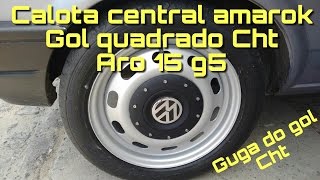 Calota central amarok gol quadrado Cht aro 15 g5 [upl. by Corie527]