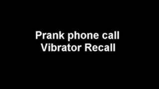 Prank Phone Call  Vibrater Recall [upl. by Poole545]