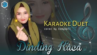 DINDING KACA   Karaoke  Duet Bersama AzmyUpil [upl. by Shipley]