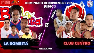 CLUB CENTRO VS BOMBITA SEMI FINAL JUEGO 3 3 DE NOVIEMBRE 2024 TBSAZUA2024 [upl. by Rakel]