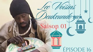 Les voisins « Deukeundo yii » Saison 1 épisode 16 ak Doukoure le noble et Loc bombe [upl. by Axe306]