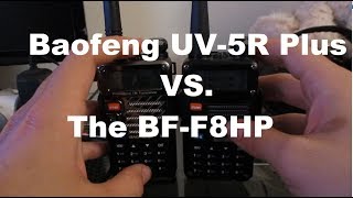 Baofeng UV5R Plus and The BFF8HP Comparison [upl. by Fontes825]