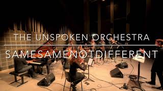 The Unspoken Orchestra  SamesameNotDifferent [upl. by Tevlev]