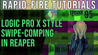 QuickSwipe Comping Logic Pro Style RapidFire REAPER Tutorials Ep95 [upl. by Egroeg]