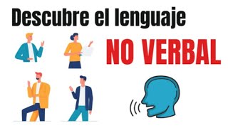 Este es el lenguaje NO VERBAL y así puedes aplicarlo  Prácticas de Vida [upl. by Elrahc]