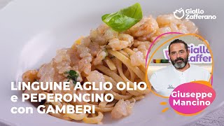 LINGUINE AGLIO OLIO e PEPERONCINO con GAMBERI la RICETTA dello CHEF STELLATO GIUSEPPE MANCINO✨🦐😍 [upl. by Beckie]