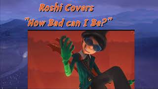 Roshi Covers  quotHow Bad Can I Bequot From The Lorax [upl. by Betthel]