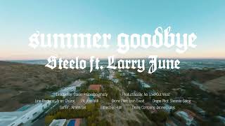 Steelo  Summer Goodbye ft Larry June Official Music Video [upl. by Ennovad]