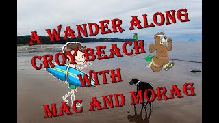 A wander along Croy Beach with Mac and Morag [upl. by Salomi]