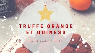 Truffe chocolat orange confite et Guiness  préparatif de Noël [upl. by Pearce]