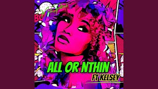 ALL OR NOTHIN feat KELSEY [upl. by Ecirtak117]