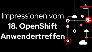 Impressionen vom 18 OpenShift Anwendertreffen in Hanau [upl. by Acissehc]