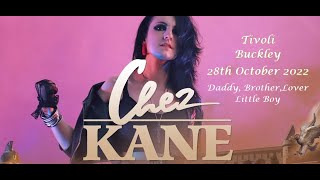 Chez Kane Live at the Tivoli Buckley 28th October 2022 Daddy Brother Lover Little Boy [upl. by Irvine]