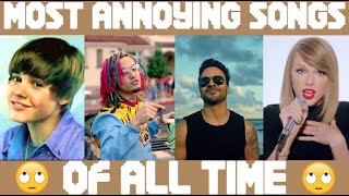 THE MOST ANNOYING SONGS OF ALL TIME [upl. by Dombrowski]