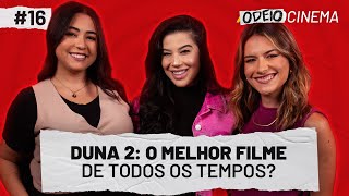 DUNA 2 O MELHOR FILME DE TODOS OS TEMPOS  OdeioCinema 016 com Victtória Xávier [upl. by Damas]