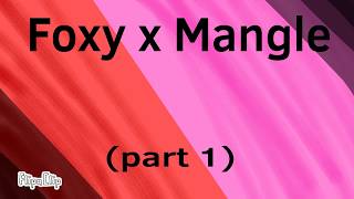 Foxy x Mangle part 1 [upl. by Adohr237]