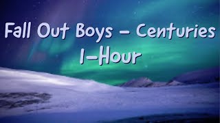 Fall Out Boys Centuries 1 Hour [upl. by Lucian179]